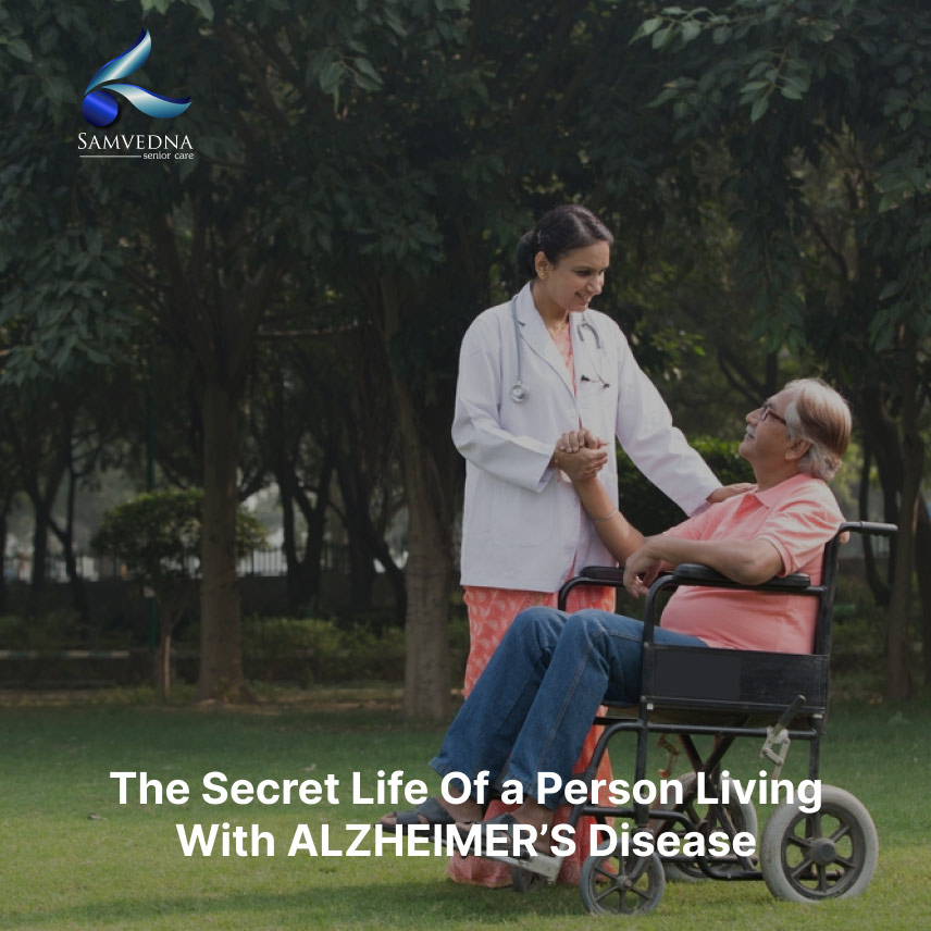 THE SECRET LIFE OF A PERSON LIVING WITH ALZHEIMER’S DISEASE